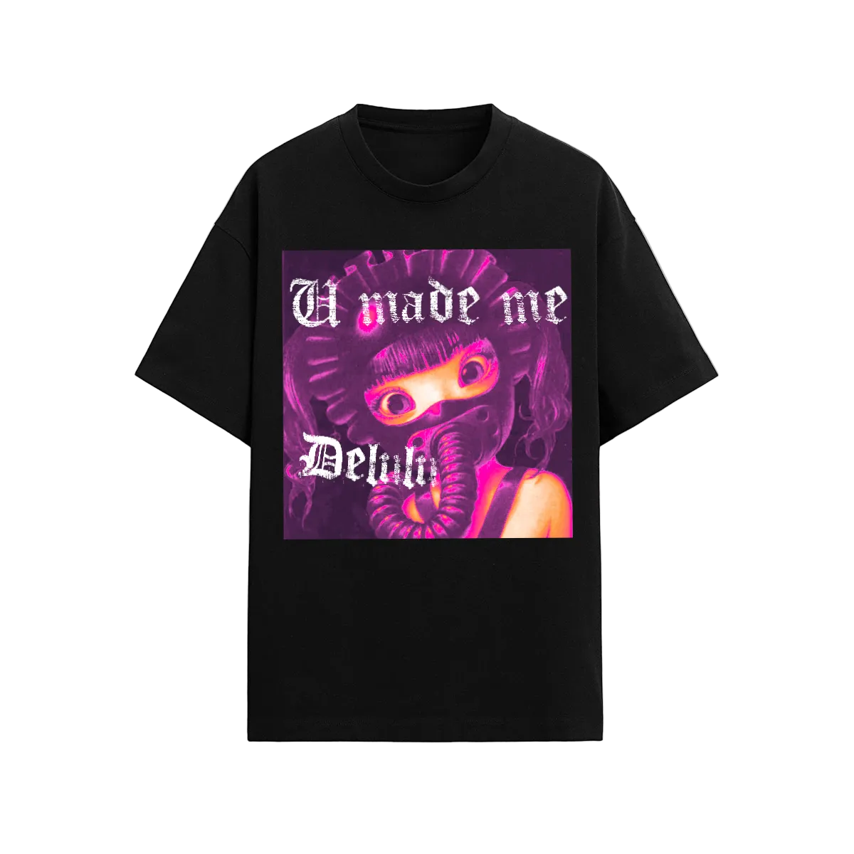 U MADE ME DELULU