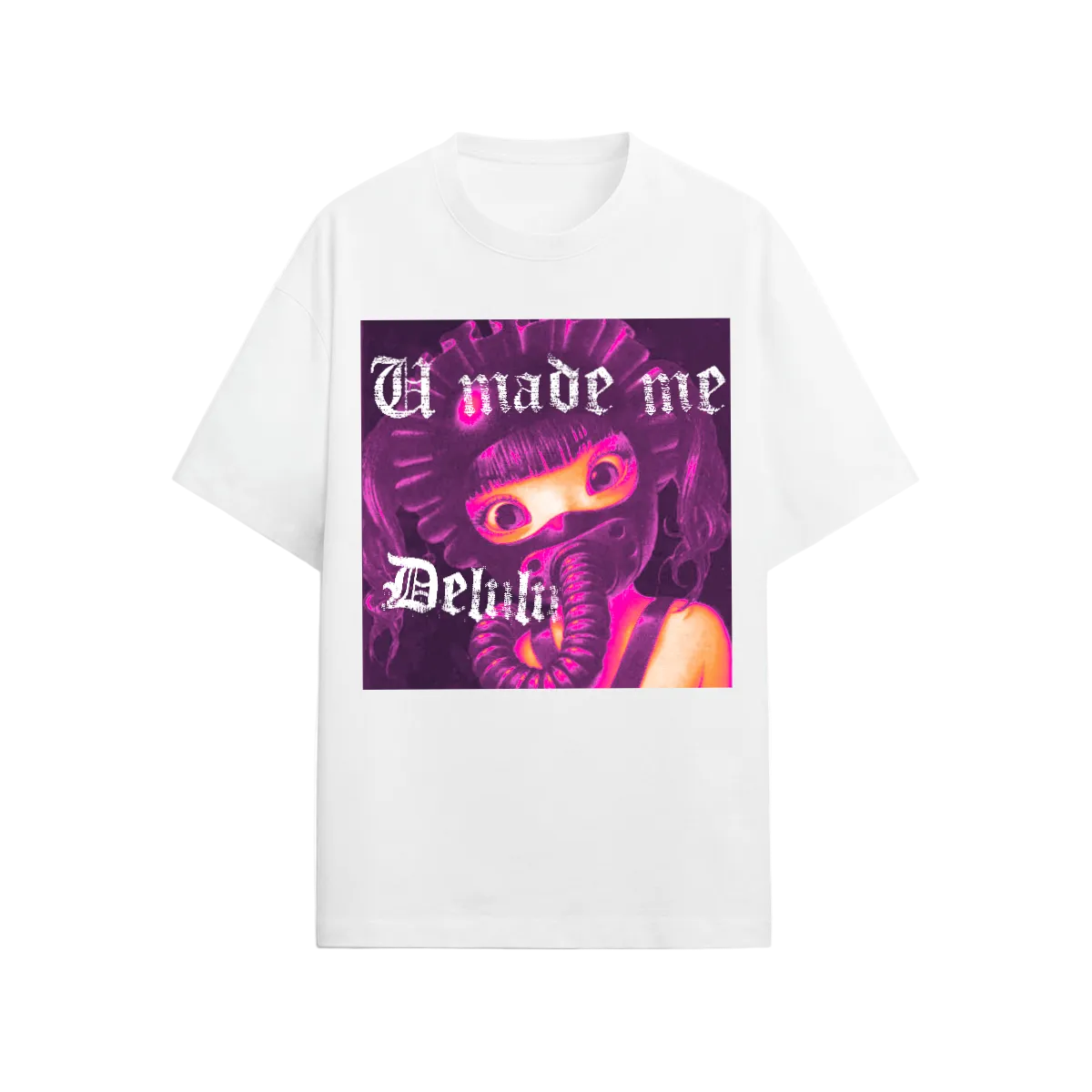 U MADE ME DELULU
